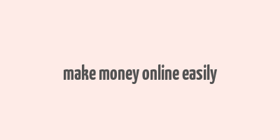 make money online easily