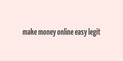 make money online easy legit