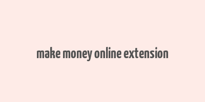 make money online extension