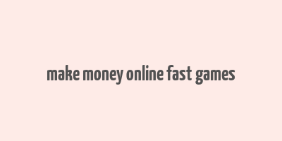 make money online fast games