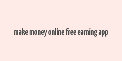 make money online free earning app