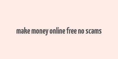 make money online free no scams