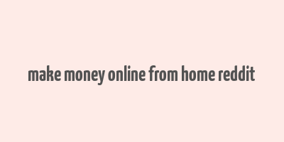 make money online from home reddit