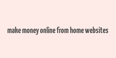 make money online from home websites