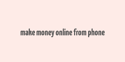 make money online from phone