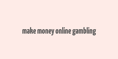 make money online gambling