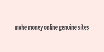 make money online genuine sites