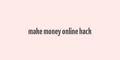 make money online hack