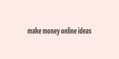 make money online ideas