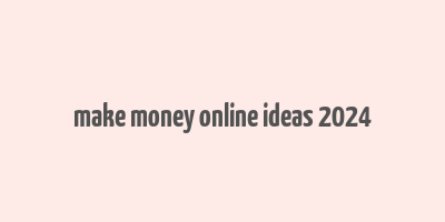 make money online ideas 2024