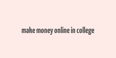 make money online in college