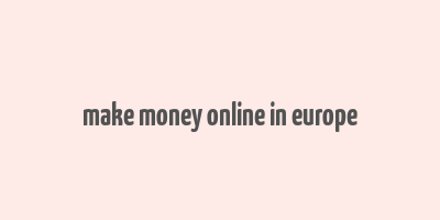 make money online in europe