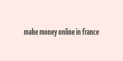 make money online in france