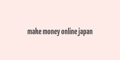 make money online japan