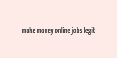 make money online jobs legit