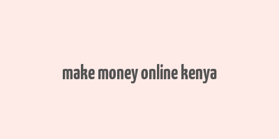 make money online kenya