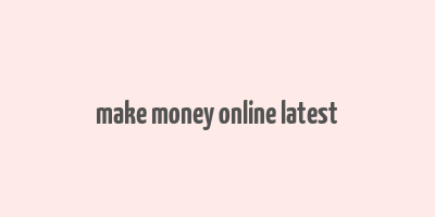 make money online latest