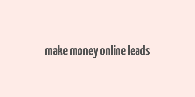 make money online leads