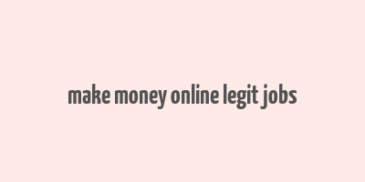 make money online legit jobs