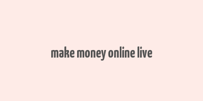 make money online live