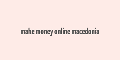 make money online macedonia