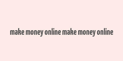 make money online make money online