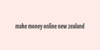 make money online new zealand