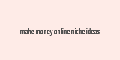 make money online niche ideas