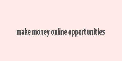 make money online opportunities