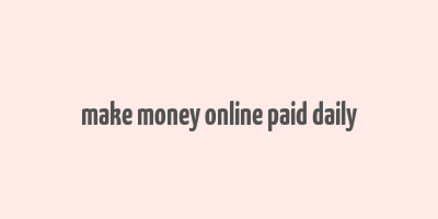 make money online paid daily