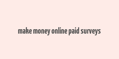 make money online paid surveys