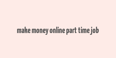 make money online part time job