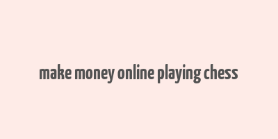 make money online playing chess