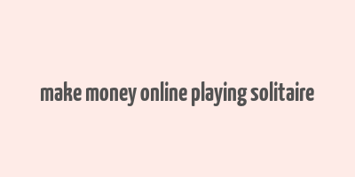 make money online playing solitaire