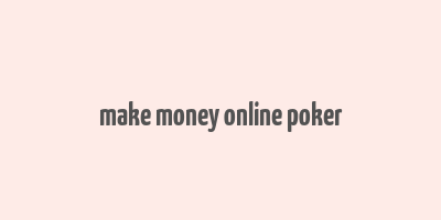 make money online poker