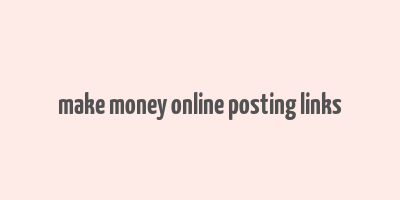 make money online posting links