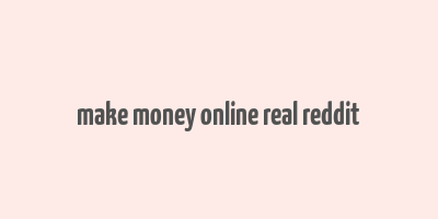 make money online real reddit