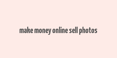 make money online sell photos