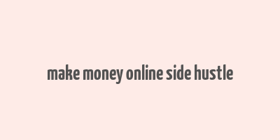 make money online side hustle