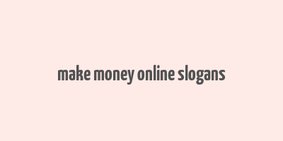 make money online slogans