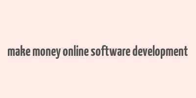 make money online software development