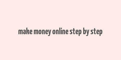 make money online step by step