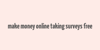 make money online taking surveys free