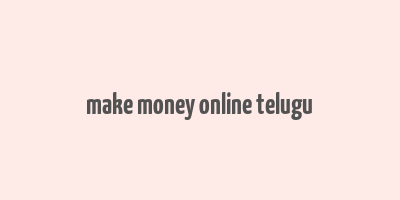 make money online telugu