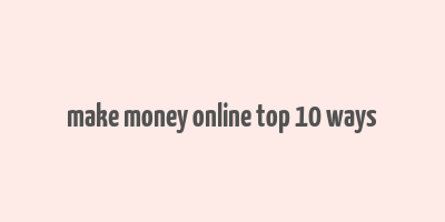 make money online top 10 ways