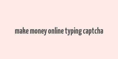 make money online typing captcha