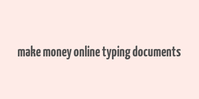 make money online typing documents