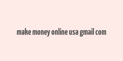 make money online usa gmail com