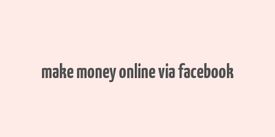 make money online via facebook