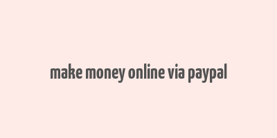 make money online via paypal